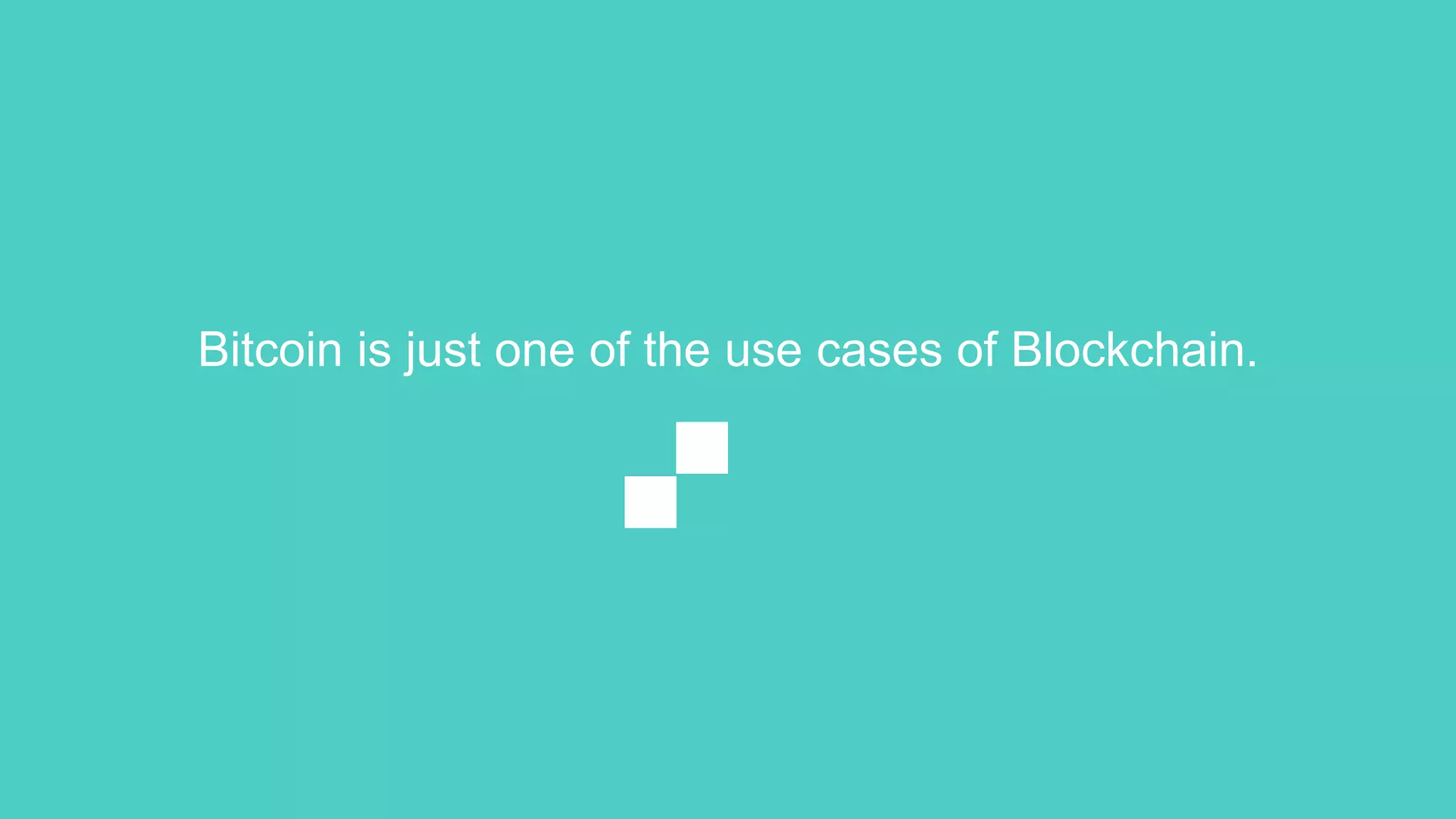 Bitcoin is just one of the use cases of Blockchain.
 