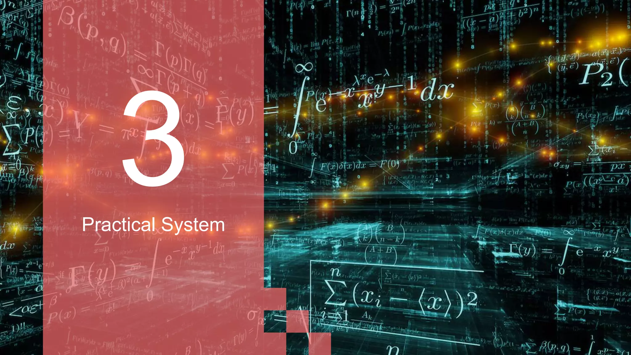Practical System
 