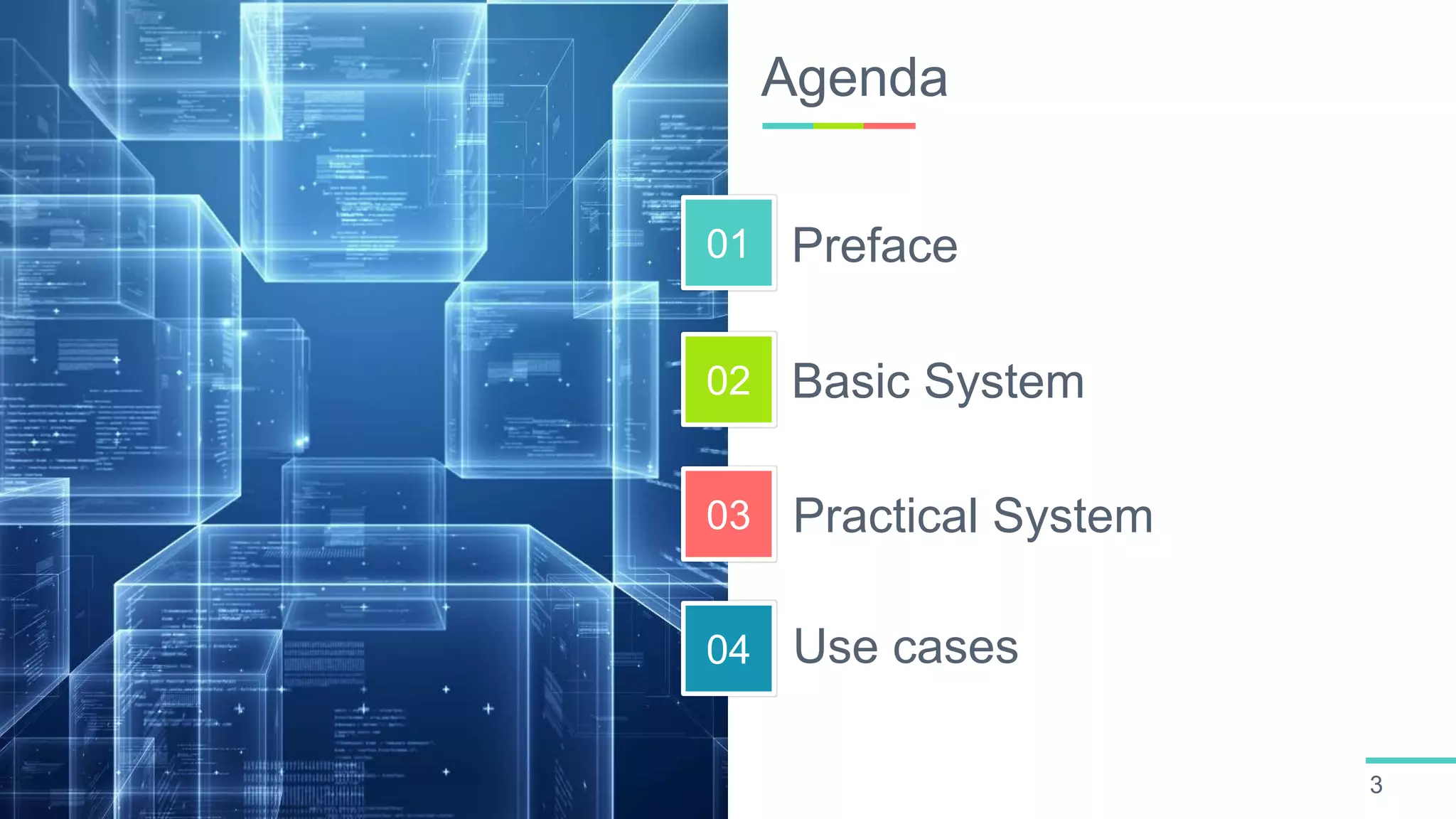 01
02
03
04
Agenda
3
Preface
Basic System
Practical System
Use cases
 