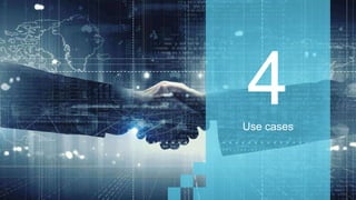 Use cases
 