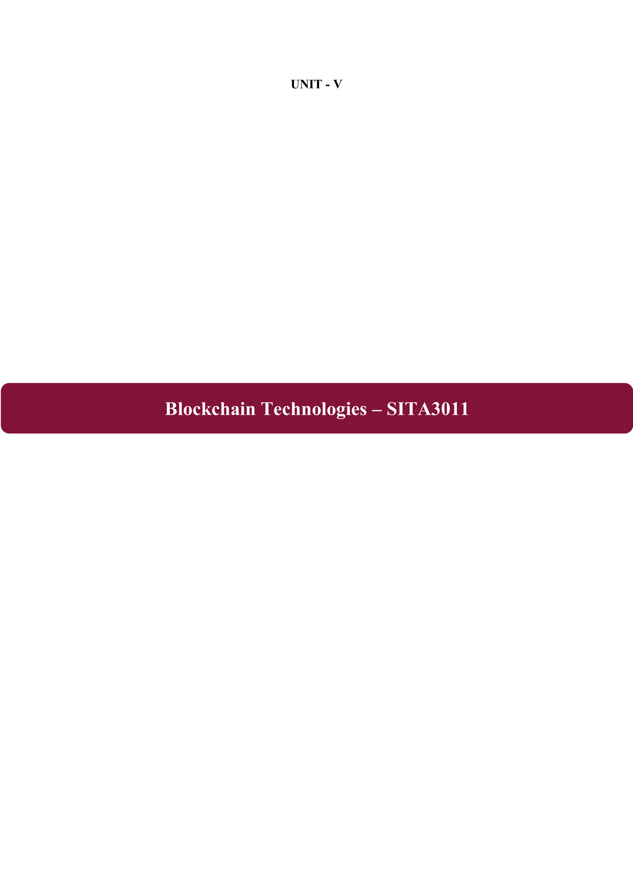 UNIT - V Blockchain Technologies – SITA3011 