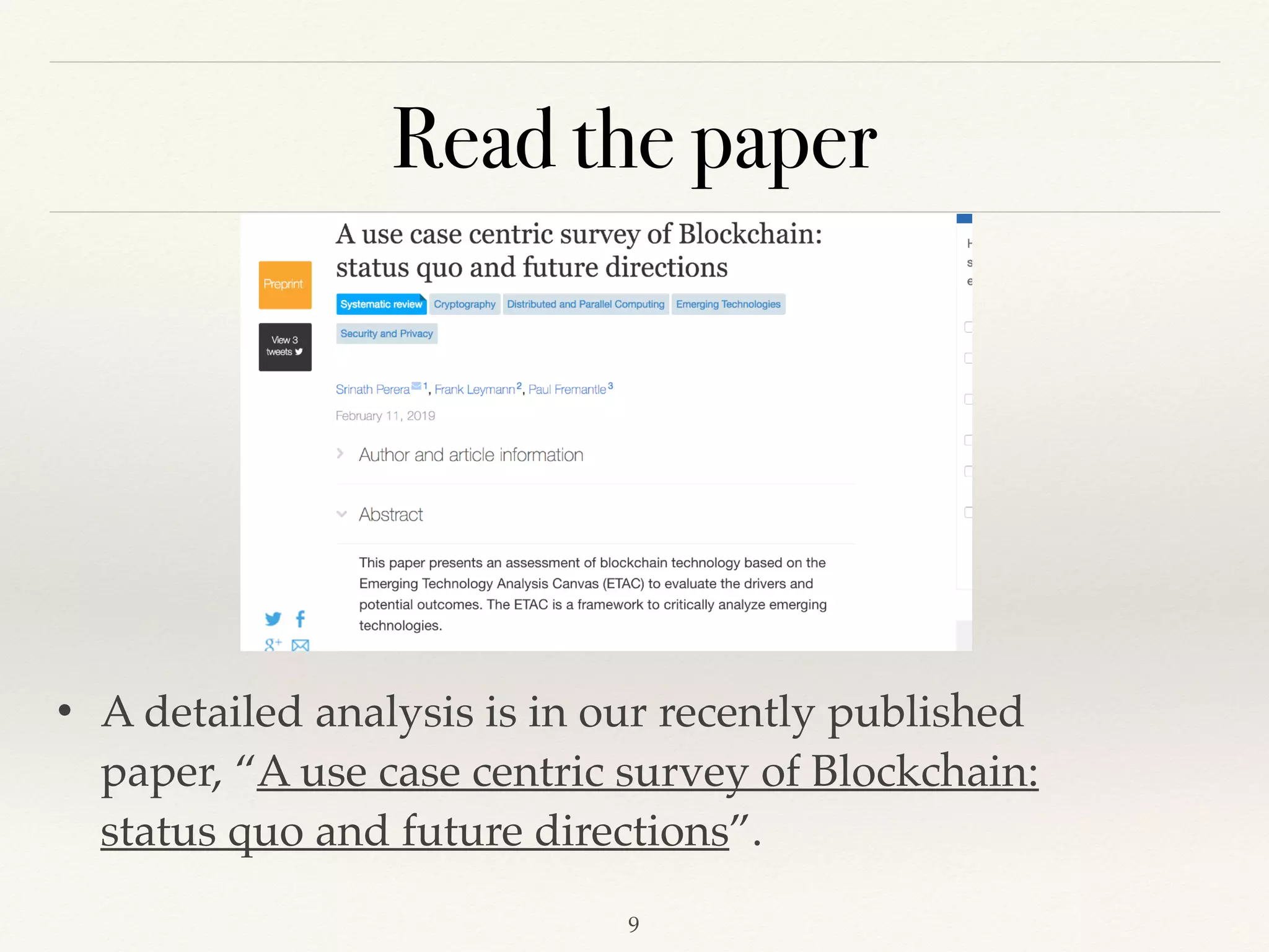 Read the paper
• A detailed analysis is in our recently published
paper, “A use case centric survey of Blockchain:
status quo and future directions”.
!9
 