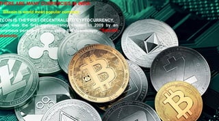 THERE ARE MANY CURRENCIES IN INDIA
TCOIN IS THE FIRST DECENTRALIZED CYPTOCURRENCY.
tcoin was the first cyptocurrency created in 2009 by an
nonymous person or group using the pseudonym “Satoshi
akamoto.
Bitcoin is world most popular currency
 