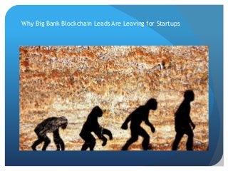 Why Big Bank Blockchain Leads Are Leaving for Startups
 