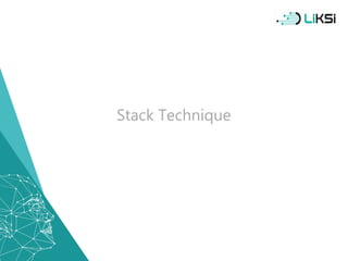 Stack Technique
37
 