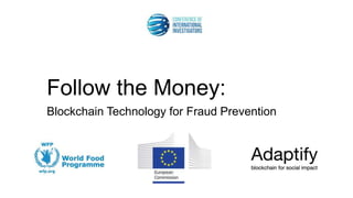 Follow the Money:
Blockchain Technology for Fraud Prevention
 