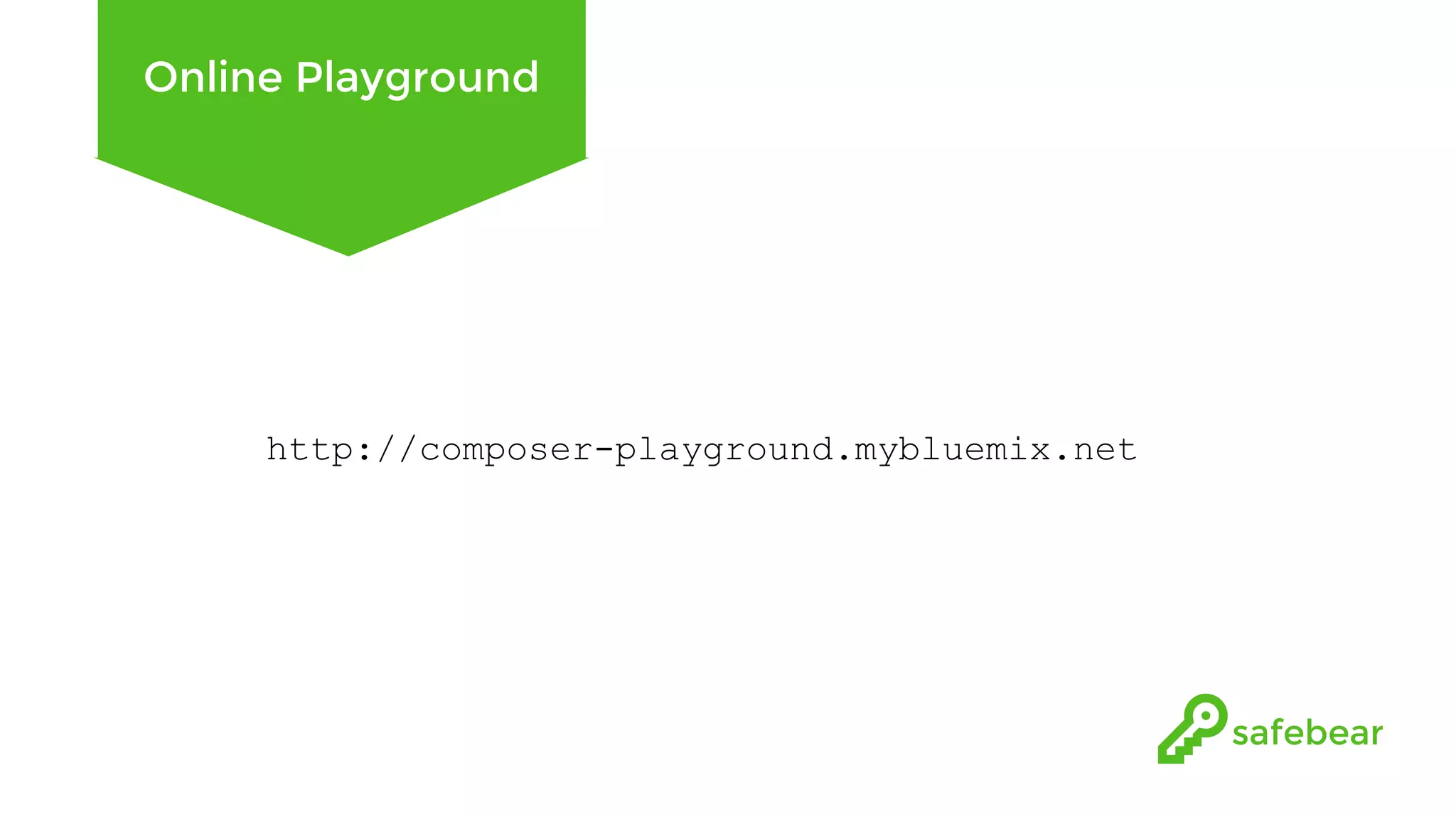 Online Playground http://composer-playground.mybluemix.net 