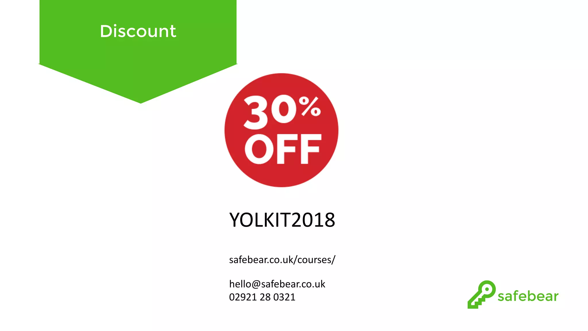 Discount YOLKIT2018 safebear.co.uk/courses/ hello@safebear.co.uk 02921	28	0321 