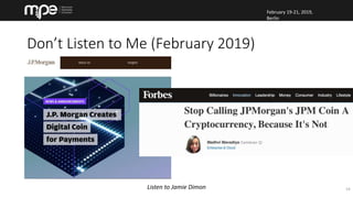 February 19-21, 2019,
Berlin
Don’t Listen to Me (February 2019)
Listen to Jamie Dimon 14
 