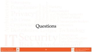 Secunoid Systems Inc.
http://www.secunoid.com
Alto Azul Consulting Inc.
https://blocksec.ca
Questions
26
 