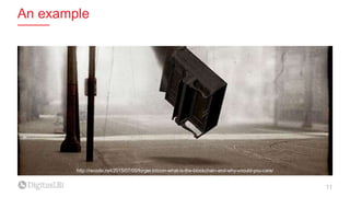 An example
11
http://recode.net/2015/07/05/forget-bitcoin-what-is-the-blockchain-and-why-should-you-care/
 