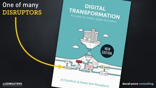 @SDWOUTERS
One of many
DISRUPTORS
 