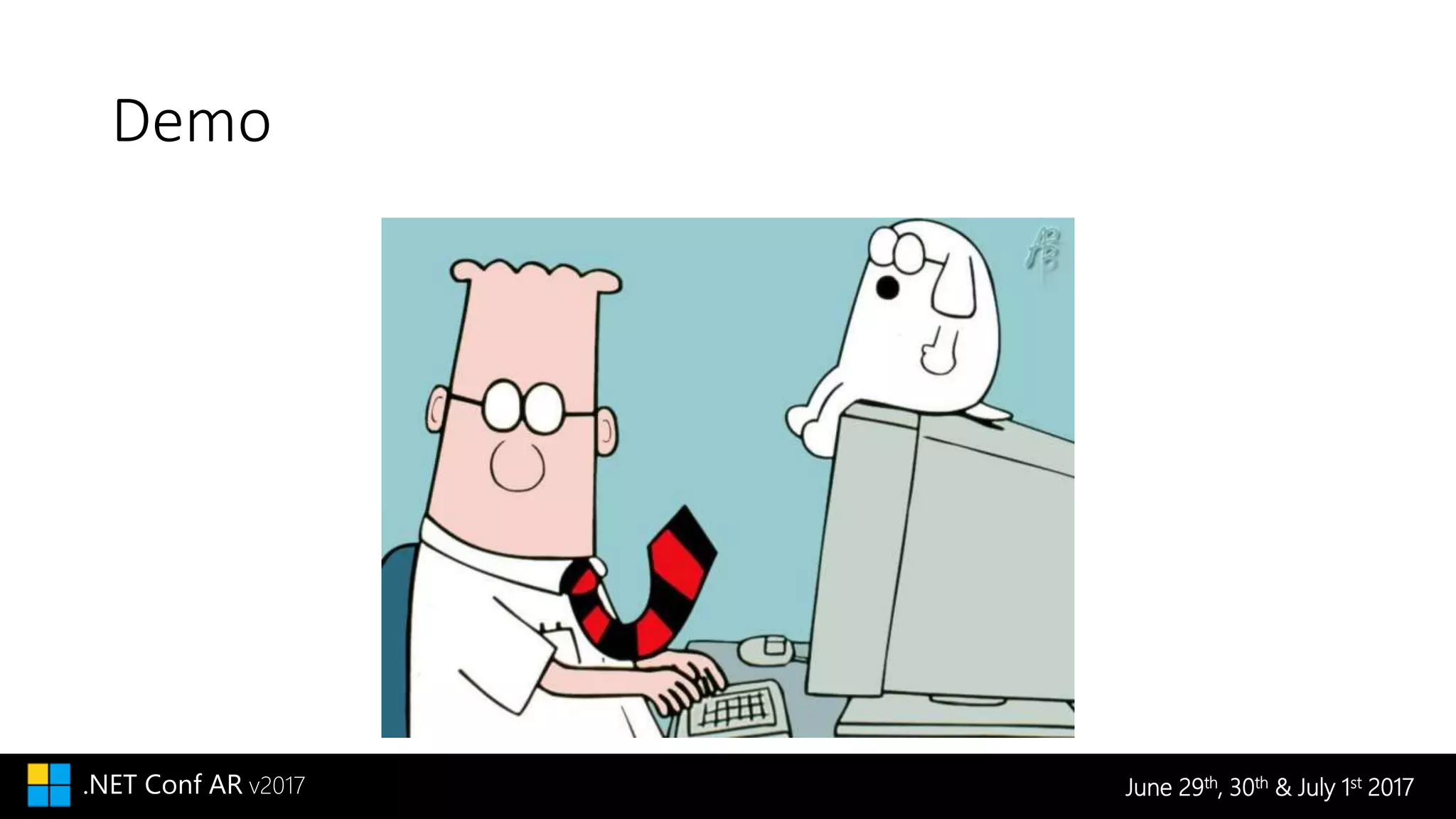 June 29th, 30th & July 1st 2017.NET Conf AR v2017
Demo
 