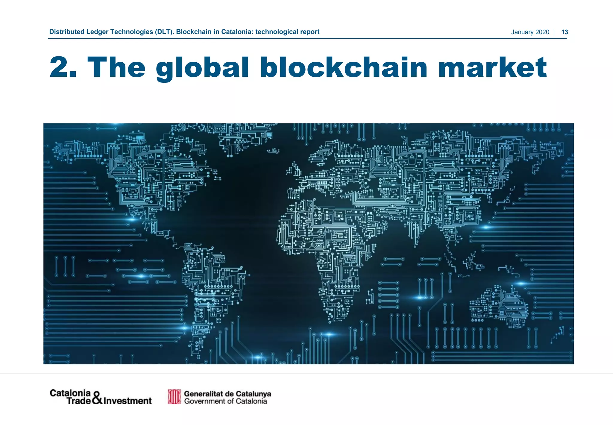 January 2020 | 13Distributed Ledger Technologies (DLT). Blockchain in Catalonia: technological report
2. The global blockchain market
 
