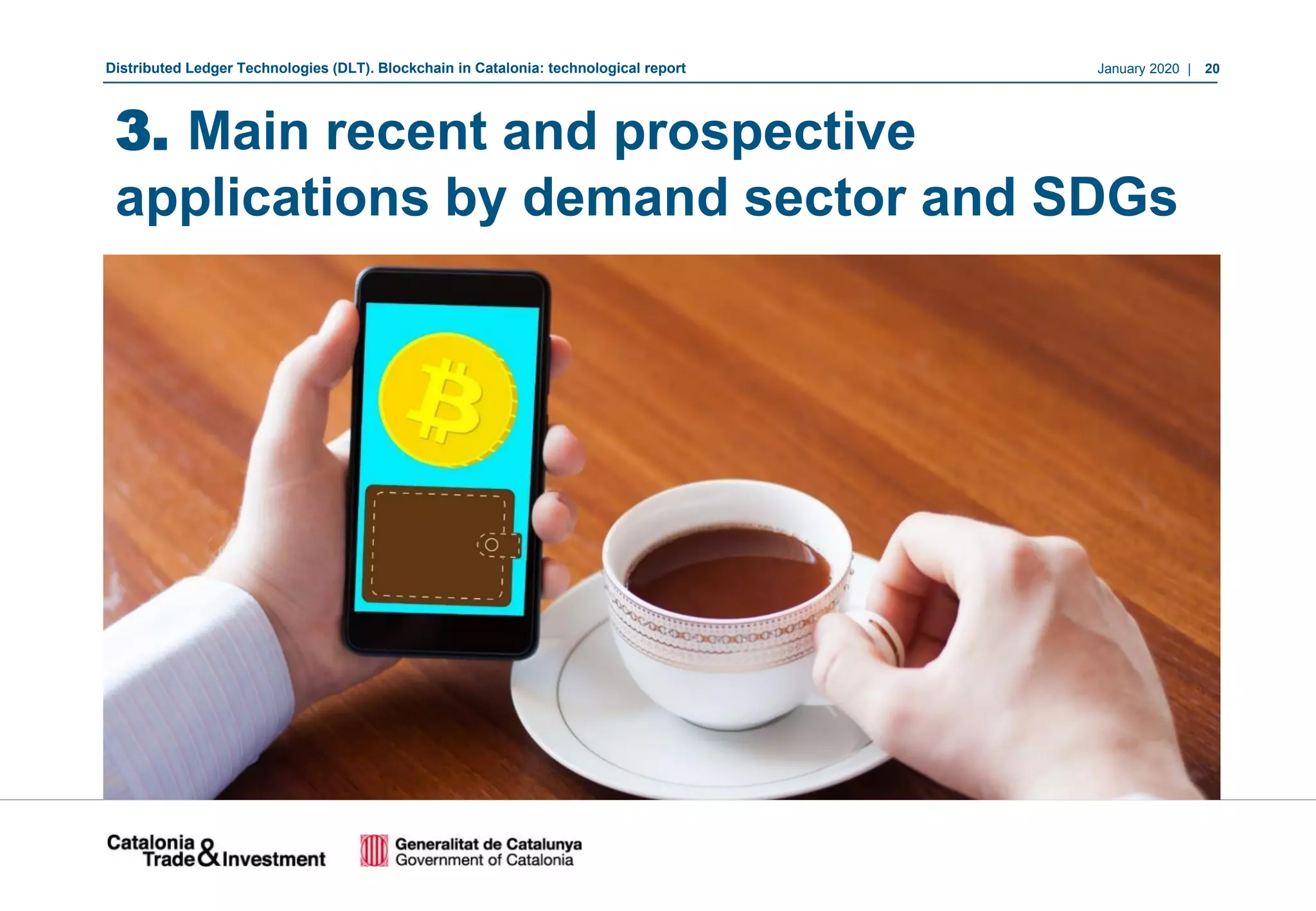 January 2020 | 20Distributed Ledger Technologies (DLT). Blockchain in Catalonia: technological report
3. Main recent and prospective
applications by demand sector and SDGs
 