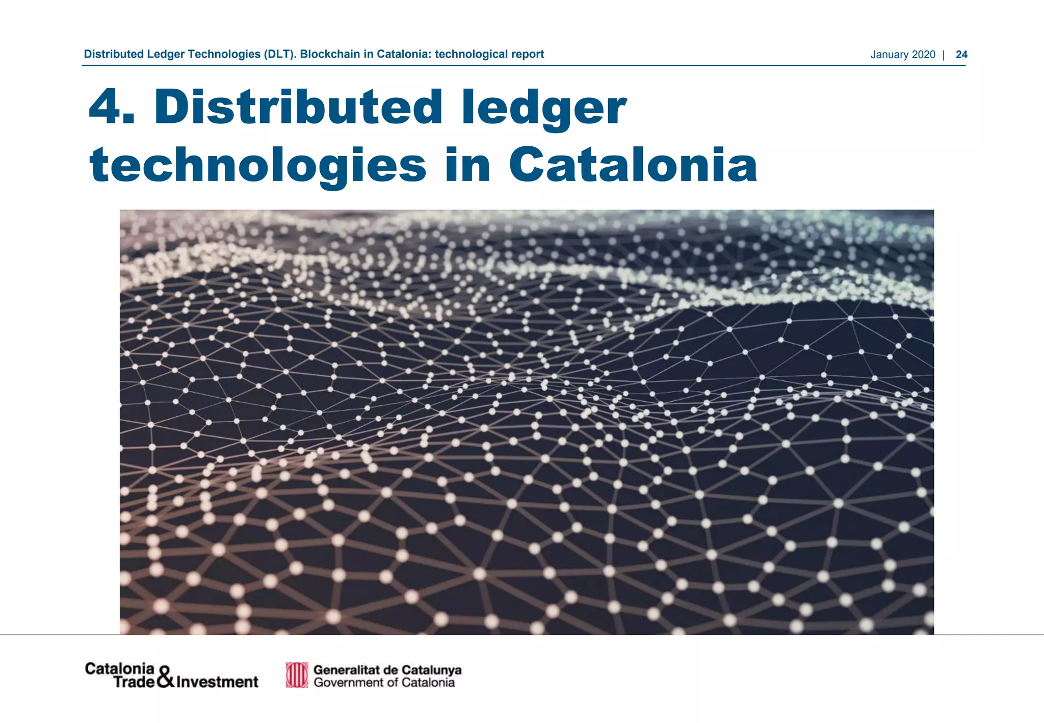January 2020 | 24Distributed Ledger Technologies (DLT). Blockchain in Catalonia: technological report
4. Distributed ledger
technologies in Catalonia
 