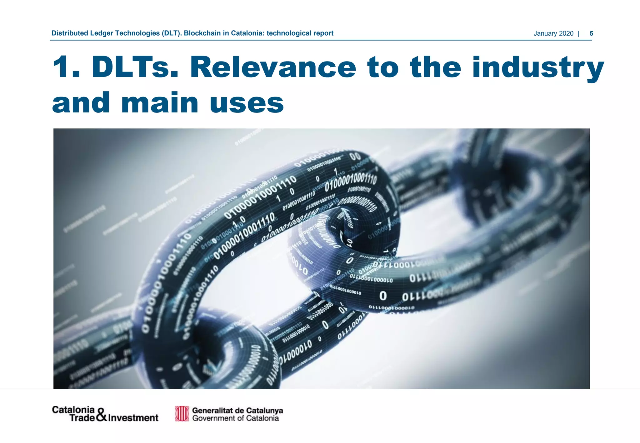 January 2020 | 5Distributed Ledger Technologies (DLT). Blockchain in Catalonia: technological report
1. DLTs. Relevance to the industry
and main uses
 
