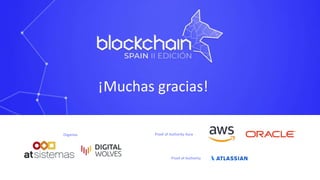 Proof of Authority Aura
Proof of Authority
Organiza
¡Muchas gracias!
 