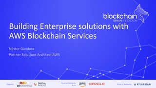 Proof of Authority
Aura
Proof of AuthorityOrganiza
Building Enterprise solutions with
AWS Blockchain Services
 