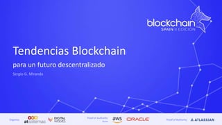 Proof of Authority
Aura
Proof of AuthorityOrganiza
Tendencias Blockchain
para un futuro descentralizado
 