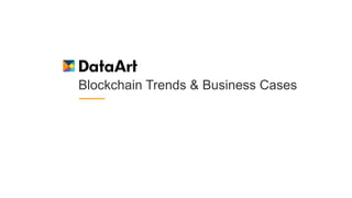 Blockchain Trends & Business Cases
 