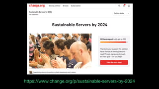 https://www.change.org/p/sustainable-servers-by-2024
 