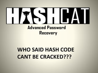 WHO SAID HASH CODE
CANT BE CRACKED???
 