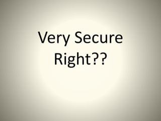 Very Secure
Right??
 