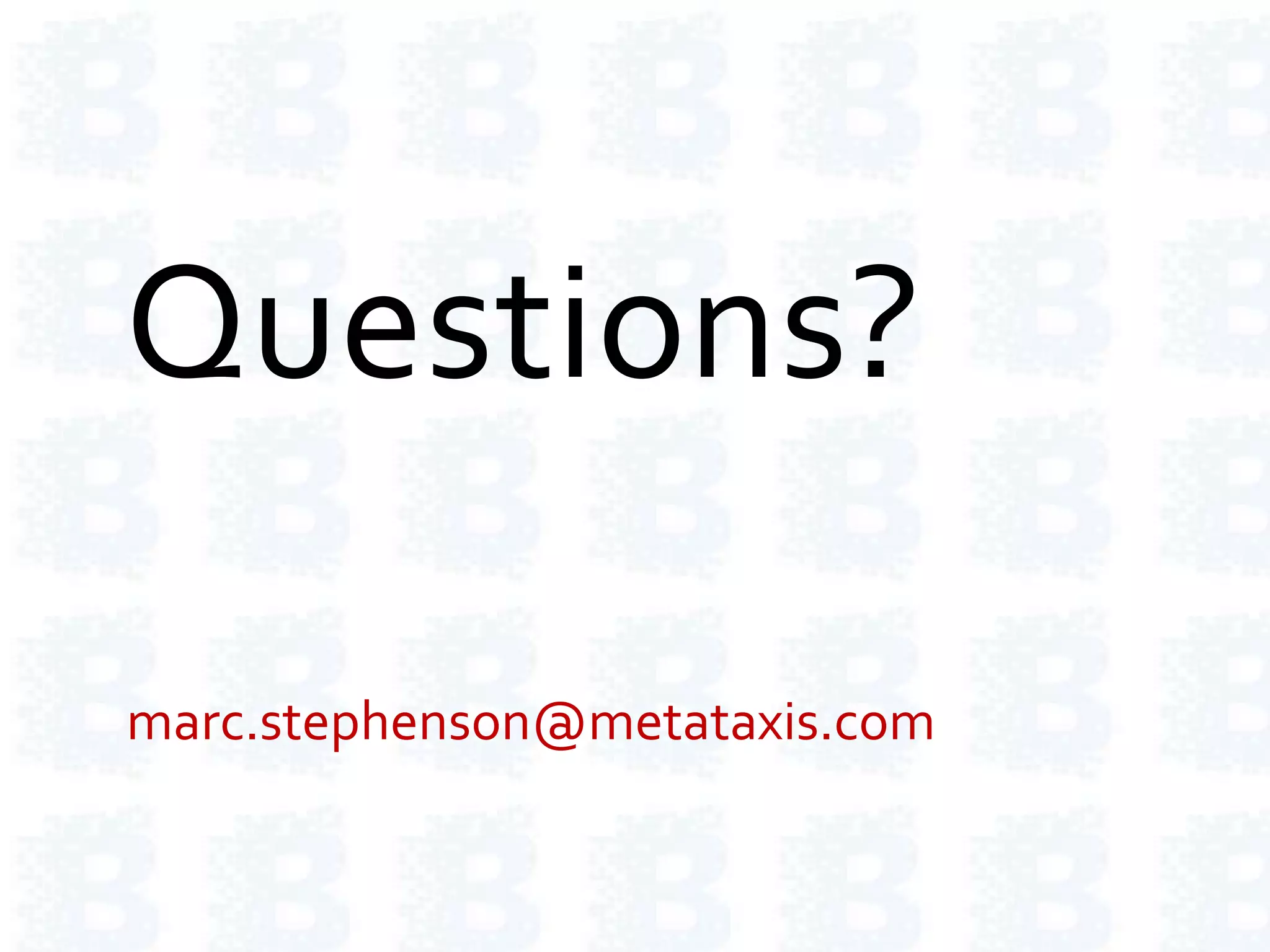 Questions?
marc.stephenson@metataxis.com
 