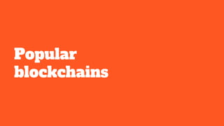 Popular
blockchains
 