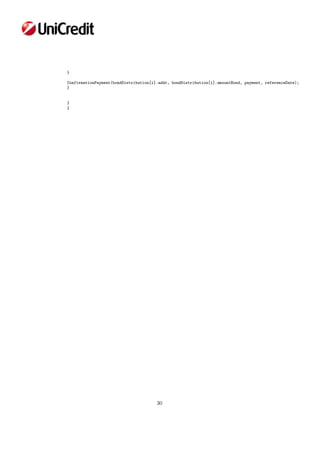 }
ConfirmationPayment(bondDistribution[i].addr, bondDistribution[i].amountBond, payment, referenceDate);
}
}
}
30
 