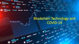 Blockchain Technology and
COVID-19
 