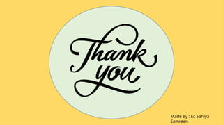 Made By : Er. Saniya
Samreen
 