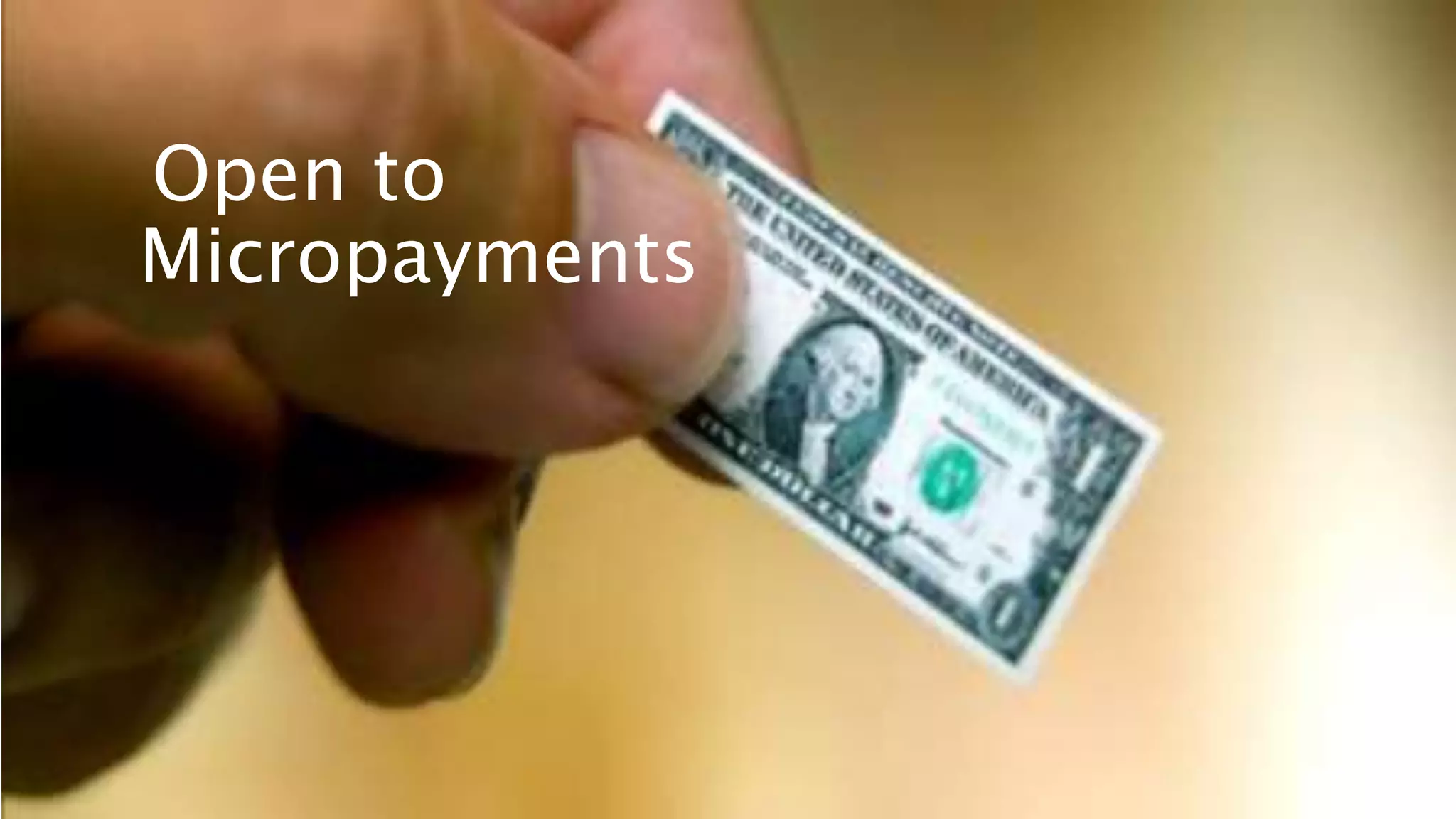 Open to
Micropayments
 