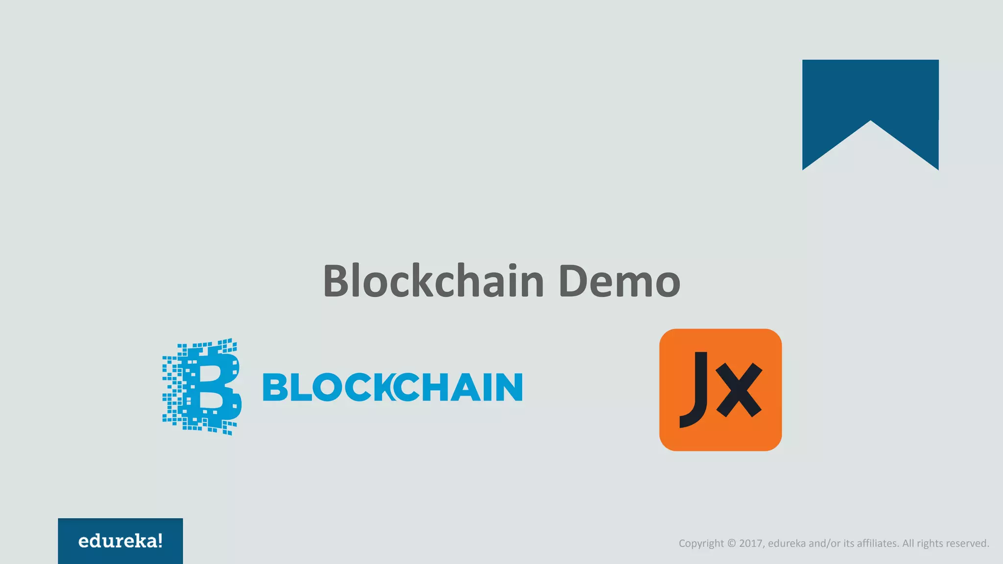 Copyright © 2017, edureka and/or its affiliates. All rights reserved. Blockchain Demo 