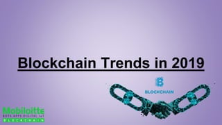 Blockchain Trends in 2019
 