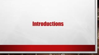 Introductions
 
