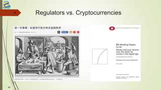 Regulators vs. Cryptocurrencies40
40
 