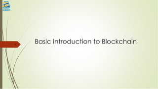 Basic Introduction to Blockchain4
 