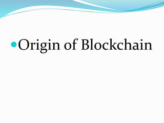 Origin of Blockchain
 
