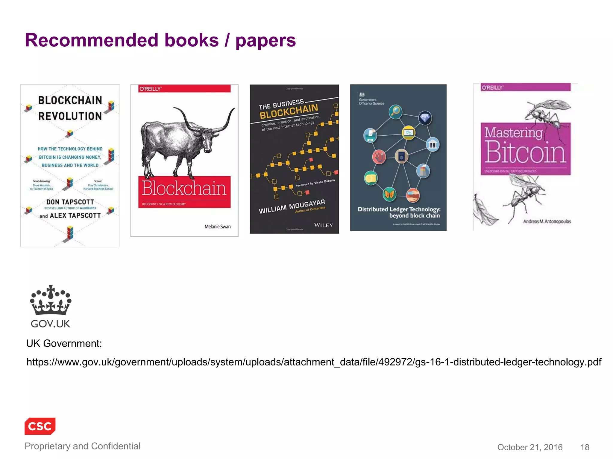 18November 4, 2016Copyright © 2016
Recommended books / papers
https://www.gov.uk/government/uploads/system/uploads/attachment_data/file/492972/gs-16-1-distributed-ledger-technology.pdf
UK Government:
 