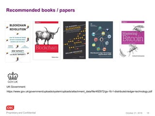 18November 4, 2016Copyright © 2016
Recommended books / papers
https://www.gov.uk/government/uploads/system/uploads/attachment_data/file/492972/gs-16-1-distributed-ledger-technology.pdf
UK Government:
 