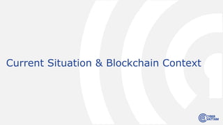 Current Situation & Blockchain Context
 