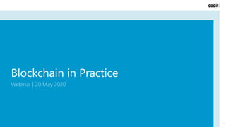 Blockchain in Practice
Webinar | 20 May 2020
1
 