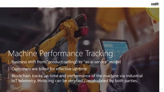15
Machine Performance Tracking
| Business shift from "product-selling" to "as-a-service" model
| Customers are billed for...