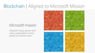 Blockchain | Aligned to Microsoft Mission
 