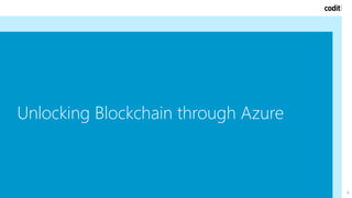 18
Unlocking Blockchain through Azure
 