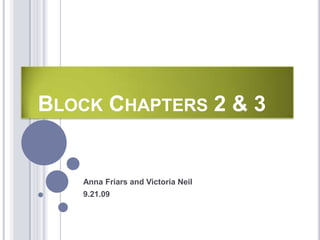 Block Chapters 2 & 3 Anna Friars and Victoria Neil 9.21.09 