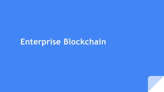 Enterprise Blockchain
 