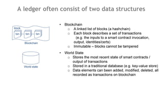 A ledger often consist of two data structures
 